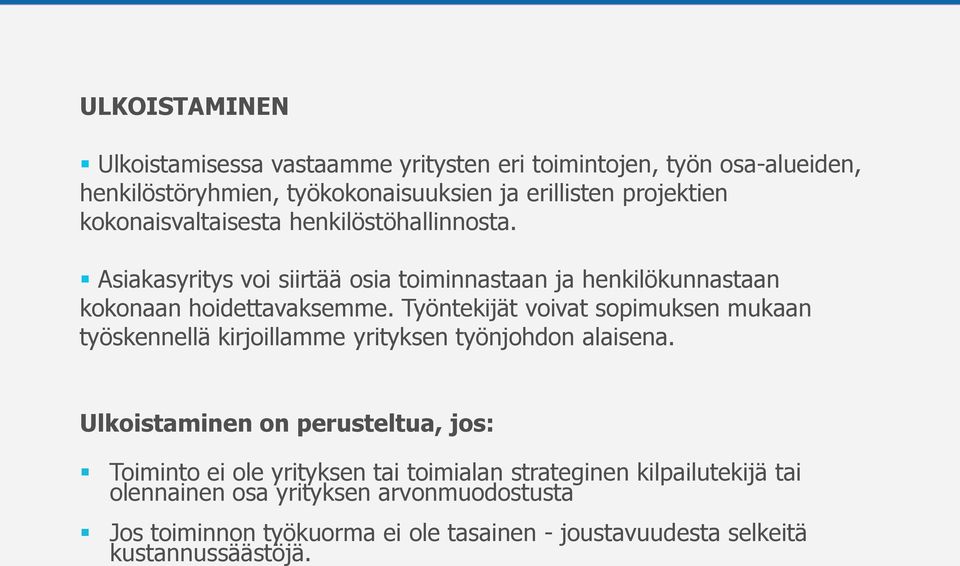 Työntekijät voivat sopimuksen mukaan työskennellä kirjoillamme yrityksen työnjohdon alaisena.