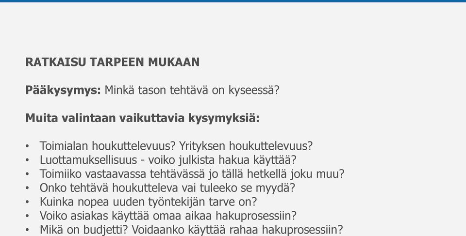 Luottamuksellisuus - voiko julkista hakua käyttää? Toimiiko vastaavassa tehtävässä jo tällä hetkellä joku muu?