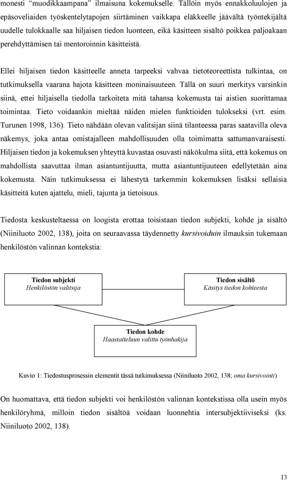 poikkea paljoakaan perehdyttämisen tai mentoroinnin käsitteistä.