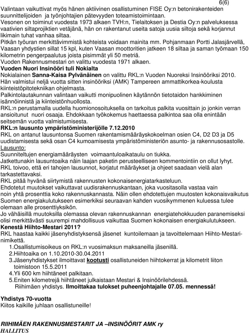 tuhat vanhaa siltaa. Pitkän työuran merkittävimmistä kohteista voidaan mainita mm.