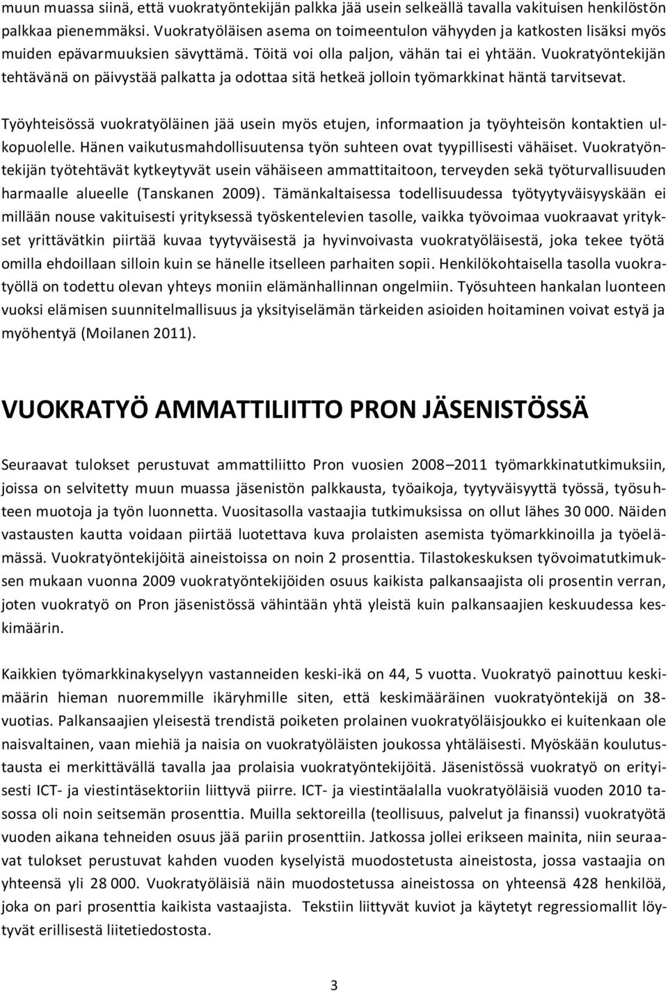 Vuokratyöntekijän tehtävänä on päivystää palkatta ja odottaa sitä hetkeä jolloin työmarkkinat häntä tarvitsevat.