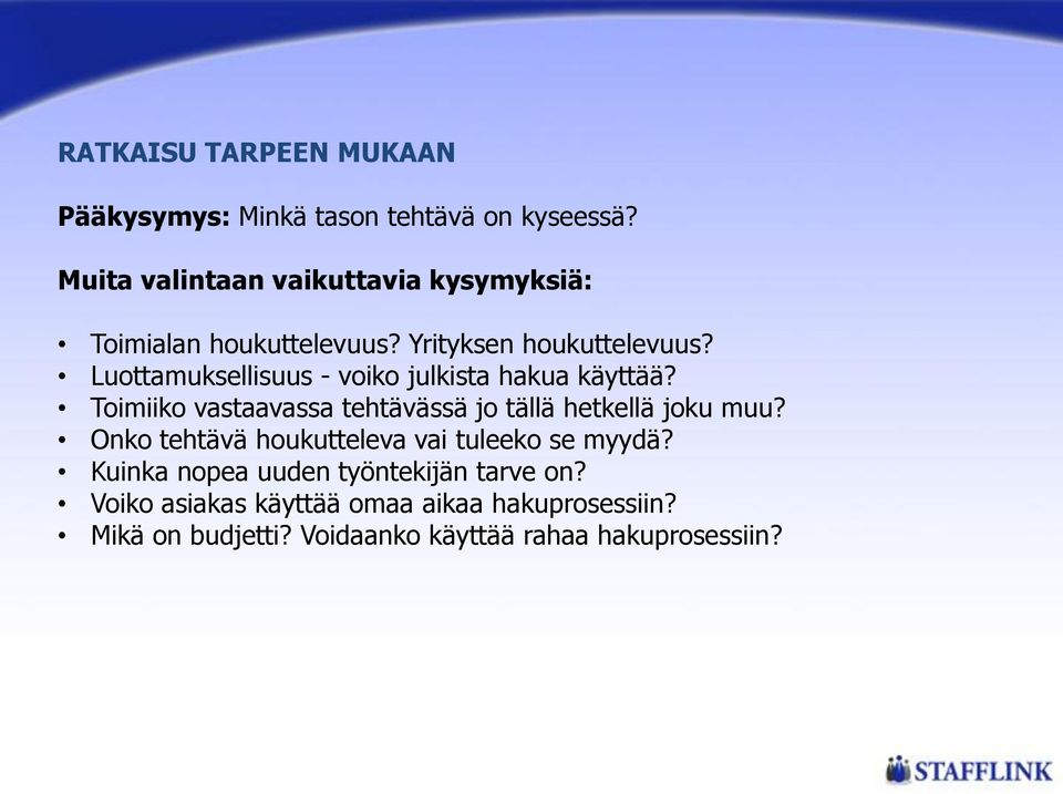 Luottamuksellisuus - voiko julkista hakua käyttää? Toimiiko vastaavassa tehtävässä jo tällä hetkellä joku muu?