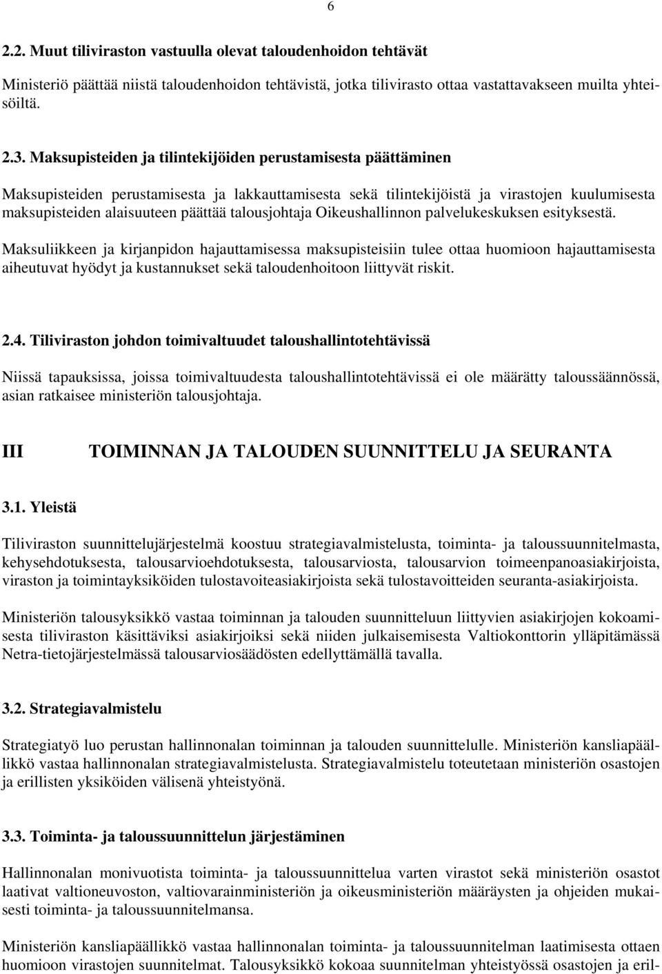 talousjohtaja Oikeushallinnon palvelukeskuksen esityksestä.