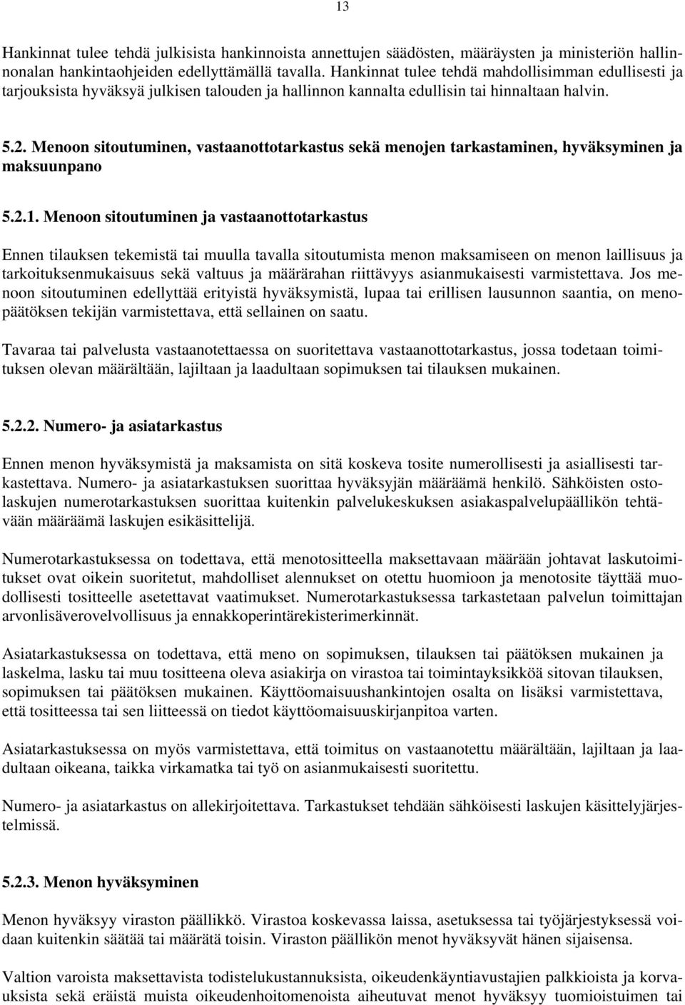 Menoon sitoutuminen, vastaanottotarkastus sekä menojen tarkastaminen, hyväksyminen ja maksuunpano 5.2.1.
