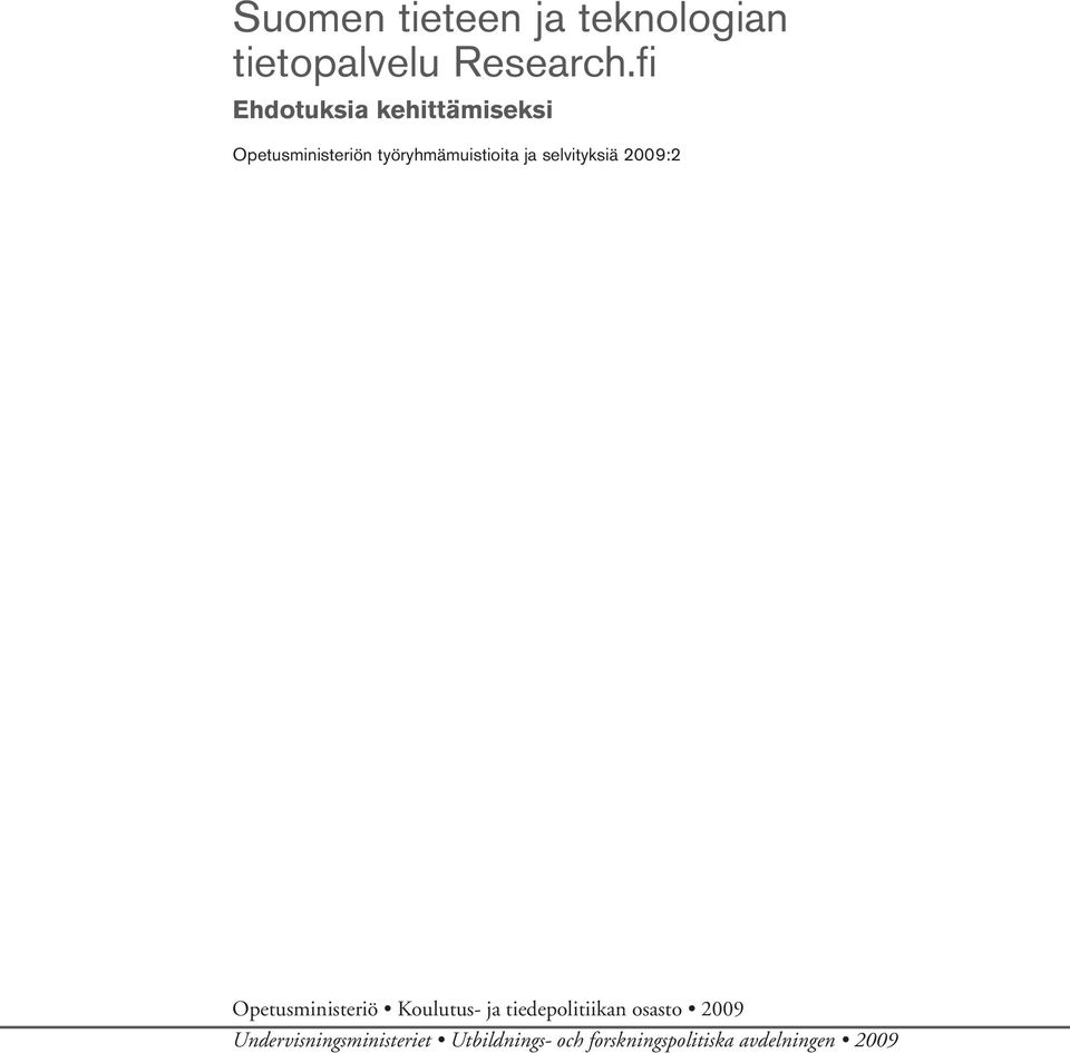 selvityksiä 2009:2 Opetusministeriö Koulutus- ja tiedepolitiikan