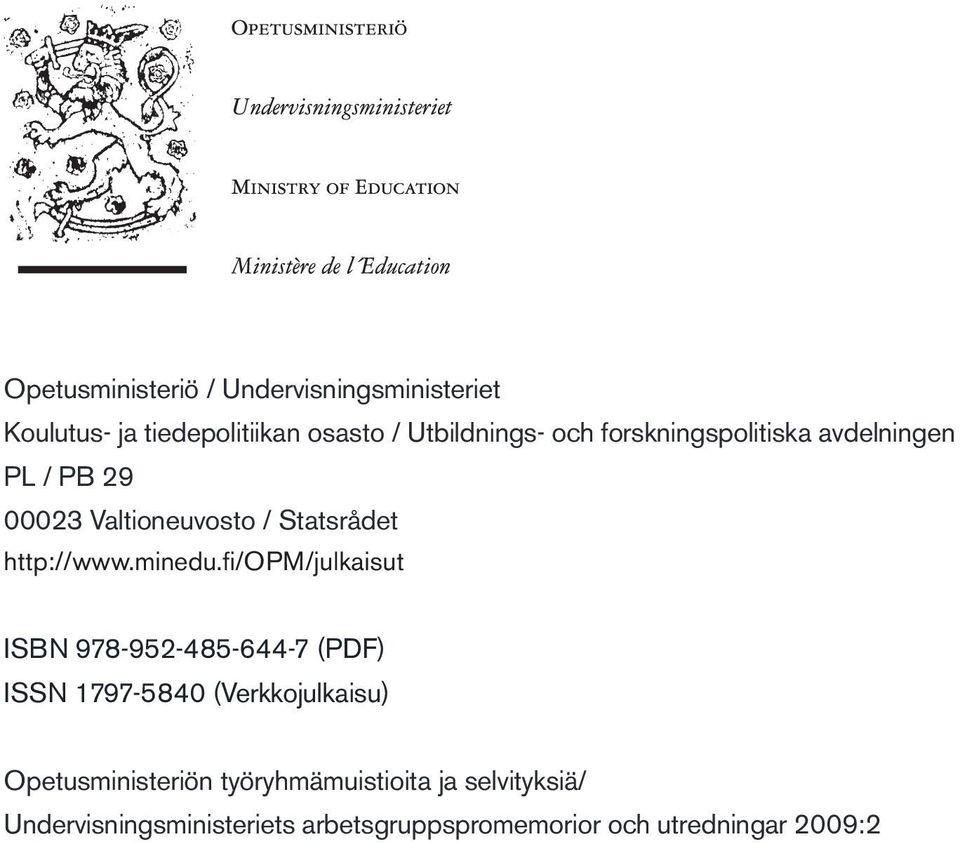 fi/opm/julkaisut ISBN 978-952-485-644-7 (PDF) ISSN 1797-5840 (Verkkojulkaisu) Opetusministeriön