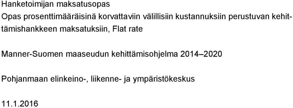 maksatuksiin, Flat rate Manner-Suomen maaseudun