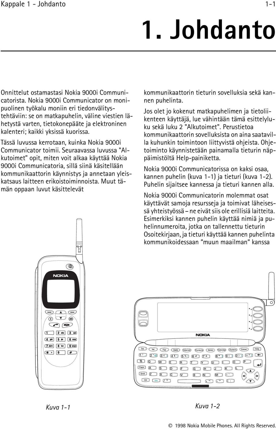 kuorissa. Tässä luvussa kerrotaan, kuinka Nokia 9000i Communicator toimii.