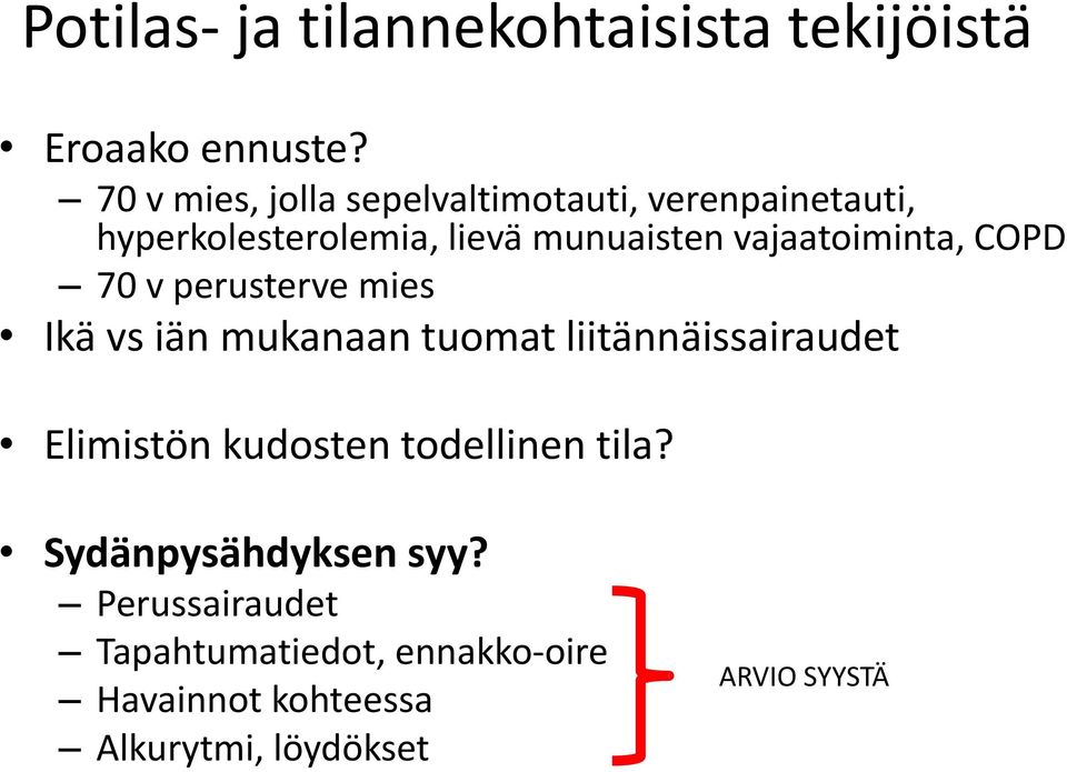 vajaatoiminta, COPD 70 v perusterve mies Ikä vs iän mukanaan tuomat liitännäissairaudet Elimistön