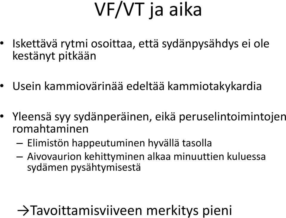 peruselintoimintojen romahtaminen Elimistön happeutuminen hyvällä tasolla Aivovaurion