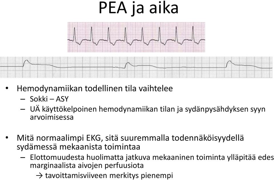 suuremmalla todennäköisyydellä sydämessä mekaanista toimintaa Elottomuudesta huolimatta