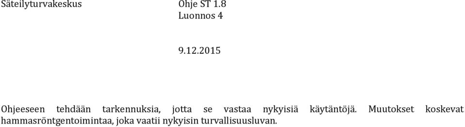 vastaa nykyisiä käytäntöjä.