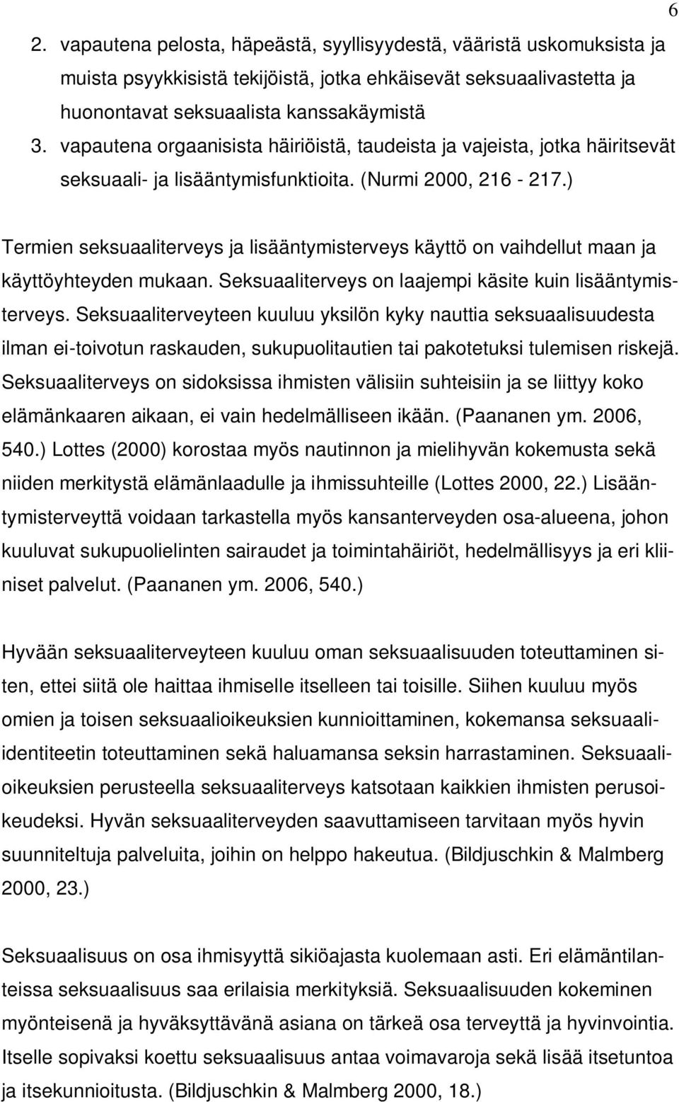 ) Termien seksuaaliterveys ja lisääntymisterveys käyttö on vaihdellut maan ja käyttöyhteyden mukaan. Seksuaaliterveys on laajempi käsite kuin lisääntymisterveys.