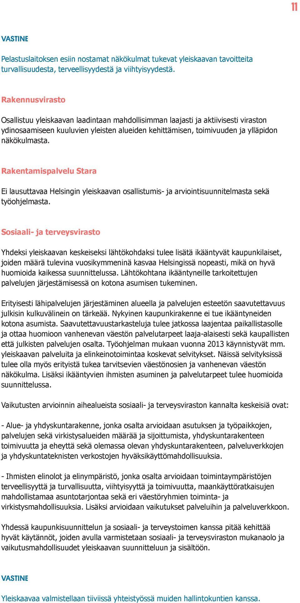 Rakentamispalvelu Stara Ei lausuttavaa Helsingin yleiskaavan osallistumis- ja arviointisuunnitelmasta sekä työohjelmasta.