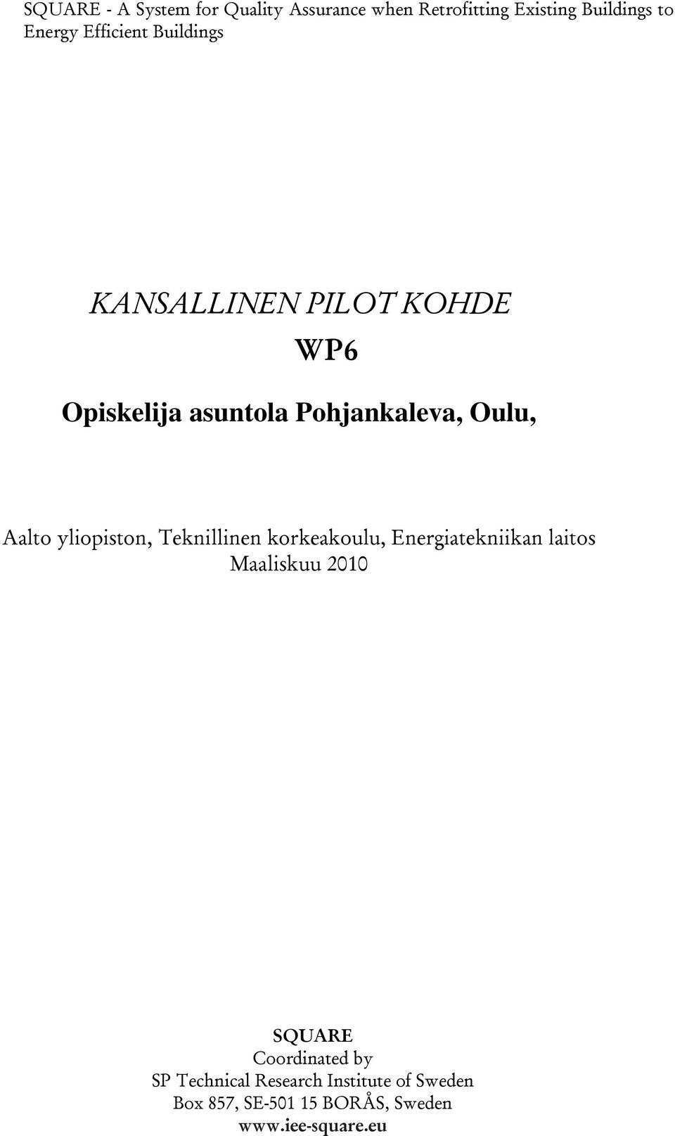 Aalto yliopiston, Teknillinen korkeakoulu, Energiatekniikan laitos Maaliskuu 2010 SQUARE