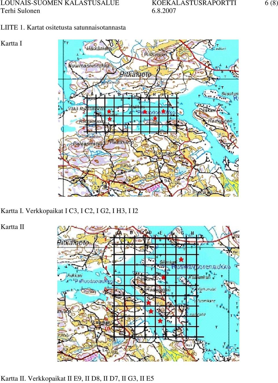 Kartat ositetusta satunnaisotannasta Kartta I Kartta I.