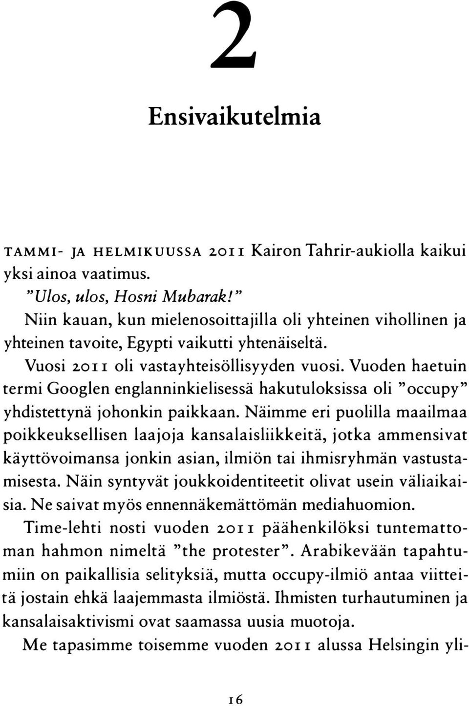 Vuoden haetuin termi Googlen englanninkielisessä hakutuloksissa oli "occupy" yhdistettynä johonkin paikkaan.