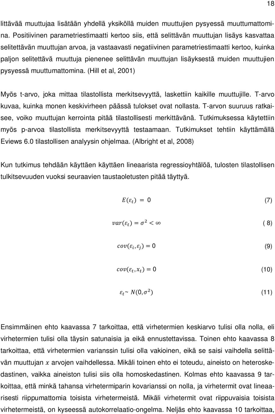 selitettävä muuttuja pienenee selittävän muuttujan lisäyksestä muiden muuttujien pysyessä muuttumattomina.