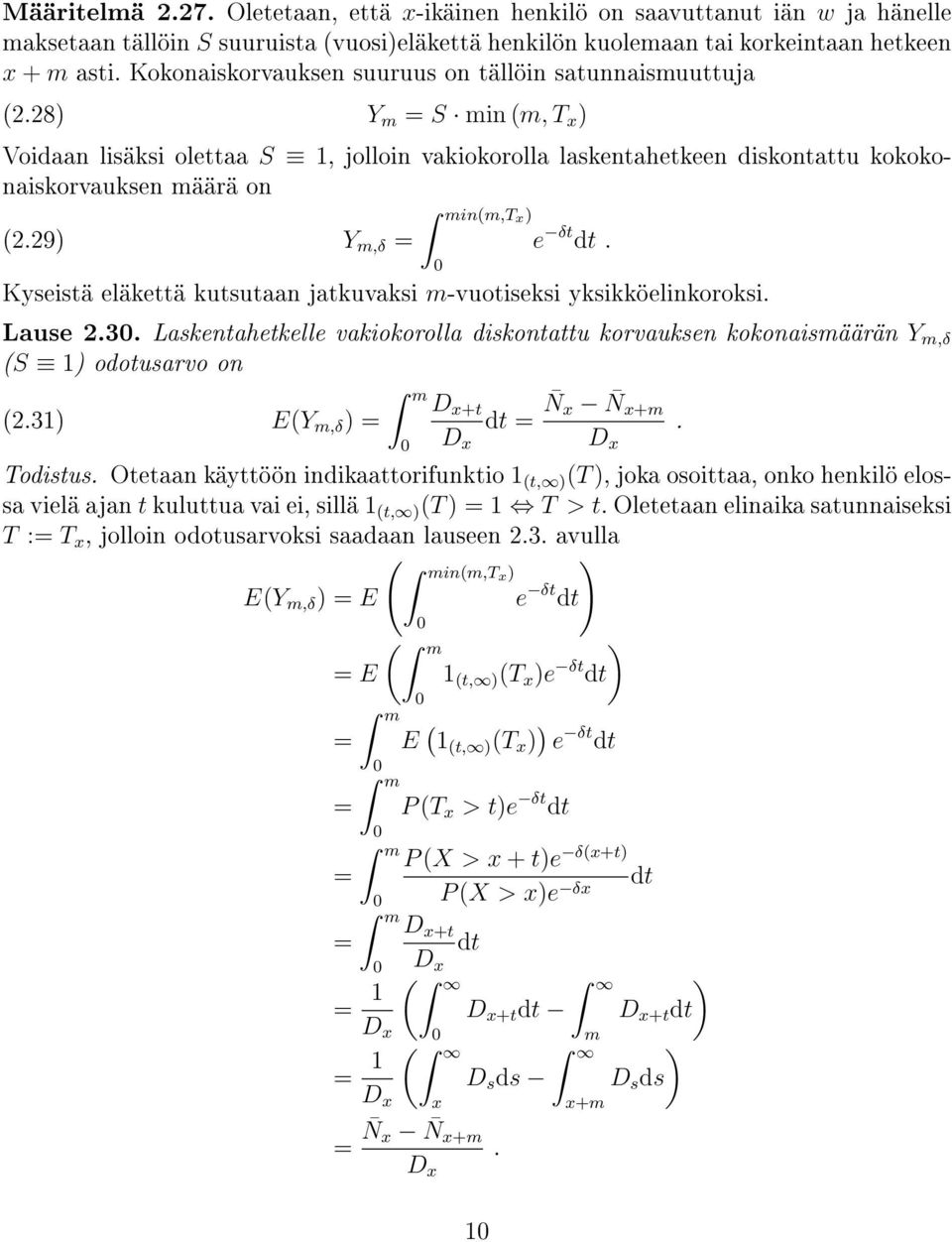 9) Y m,δ = min(m,tx) 0 e δt dt. Kyseistä eläkettä kutsutaan jatkuvaksi m-vuotiseksi yksikköelinkoroksi. Lause.30.