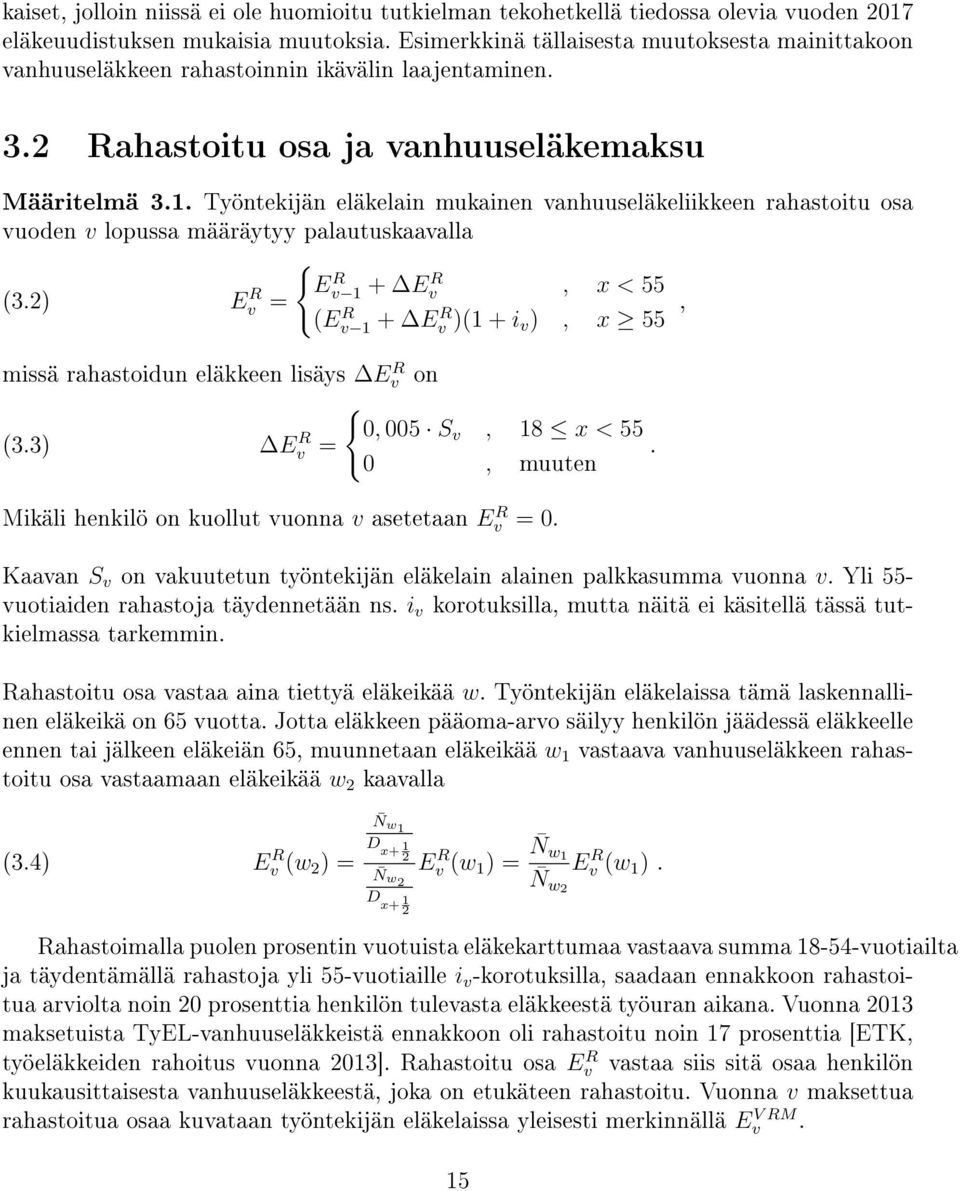 . Työntekijän eläkelain mukainen vanhuuseläkeliikkeen rahastoitu osa vuoden v lopussa määräytyy palautuskaavalla { (3.