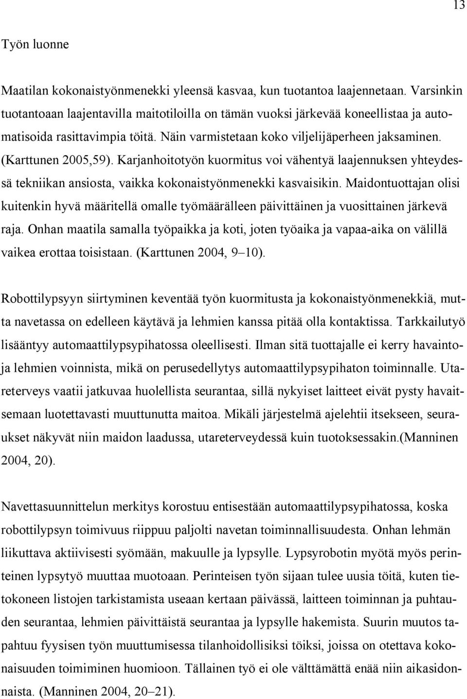 Karjanhoitotyön kuormitus voi vähentyä laajennuksen yhteydessä tekniikan ansiosta, vaikka kokonaistyönmenekki kasvaisikin.