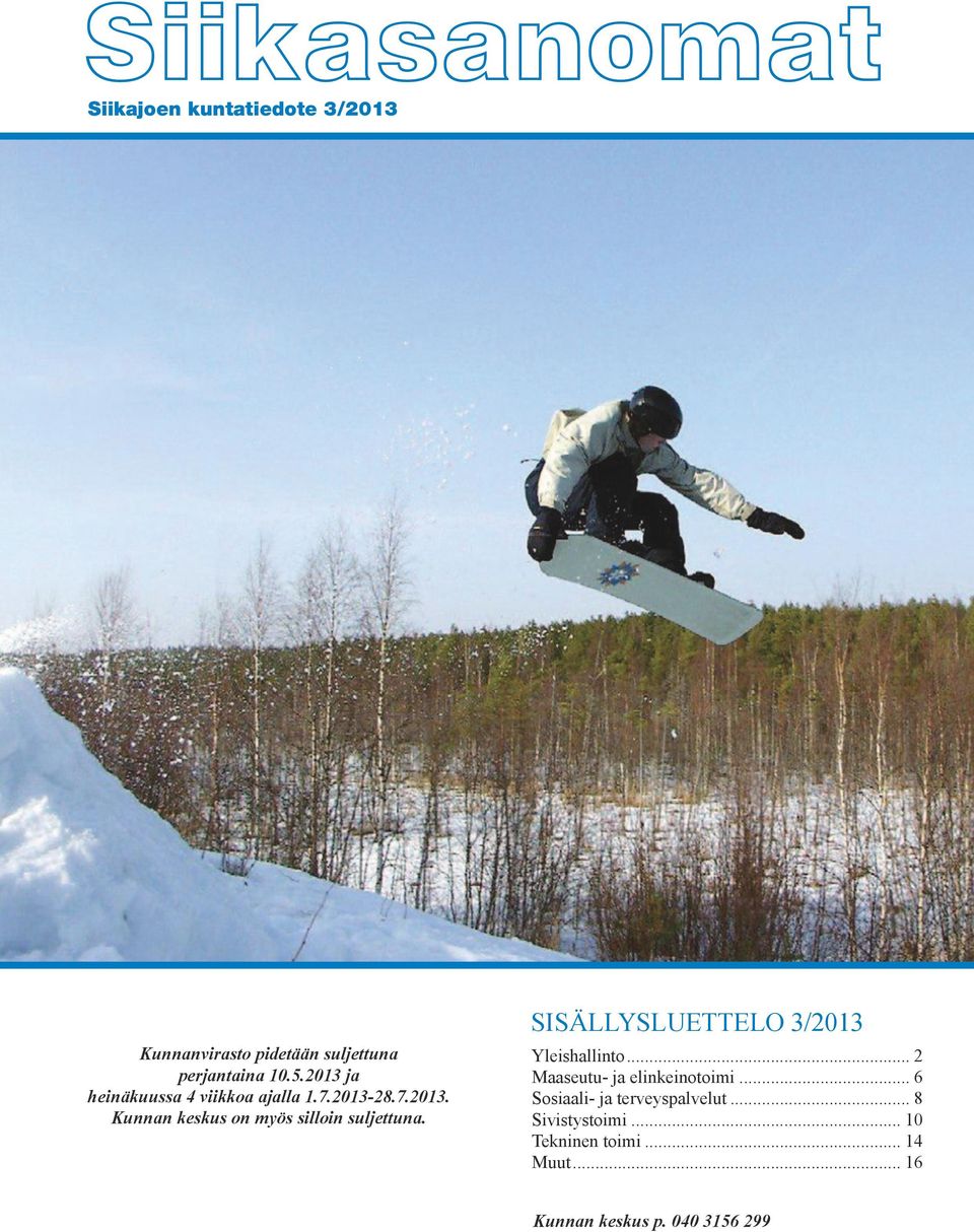 SISÄLLYSLUETTELO 3/2013 Yleishallinto... 2 Maaseutu- ja elinkeinotoimi.