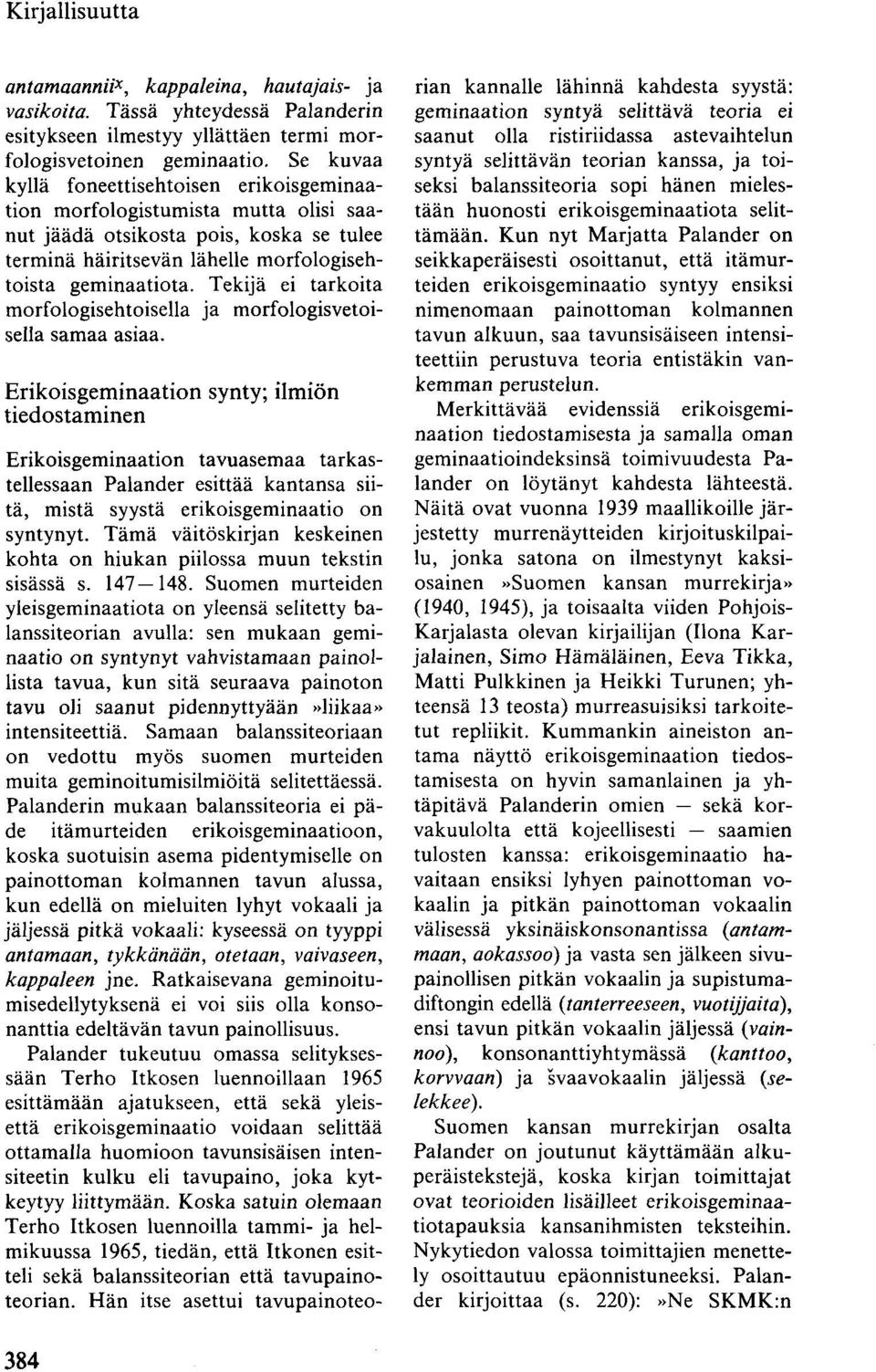 Tekijä ei tarkoita morfologisehtoisella ja morfologisvetoisella samaa asiaa.