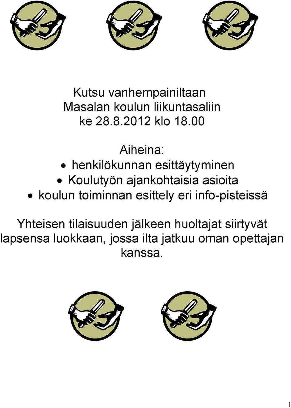 koulun toiminnan esittely eri info-pisteissä Yhteisen tilaisuuden jälkeen