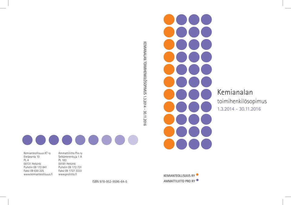 2016 Kemianteollisuus KT ry Eteläranta 10 PL 4 00131 Helsinki Puhelin 09 172 841 Faksi 09 630 225