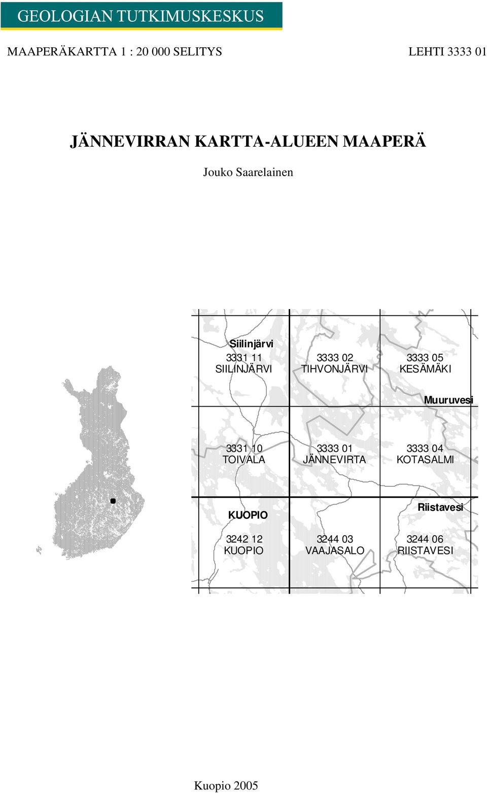 TIHVONJÄRVI KESÄMÄKI Muuruvesi 3331 10 3333 01 3333 04 TOIVALA JÄNNEVIRTA