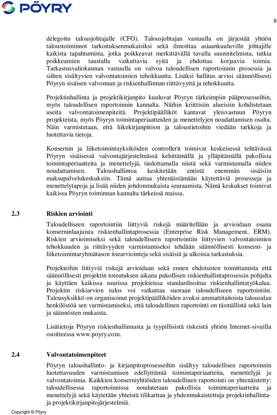 suunnitelmista, tutkia poikkeamien taustalla vaikuttavia syitä ja ehdottaa korjaavia toimia.