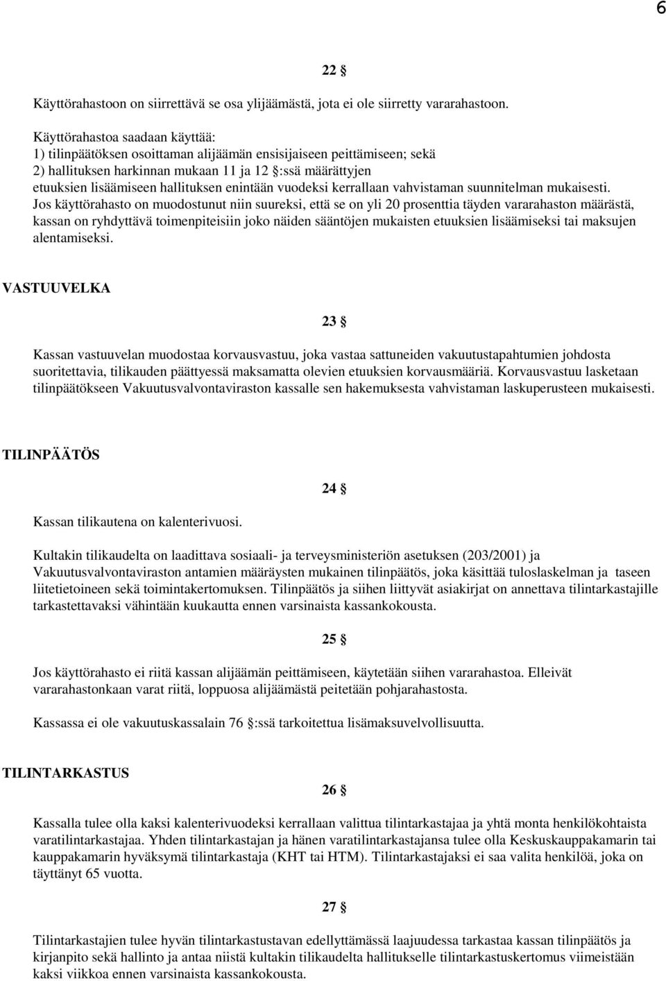 enintään vuodeksi kerrallaan vahvistaman suunnitelman mukaisesti.