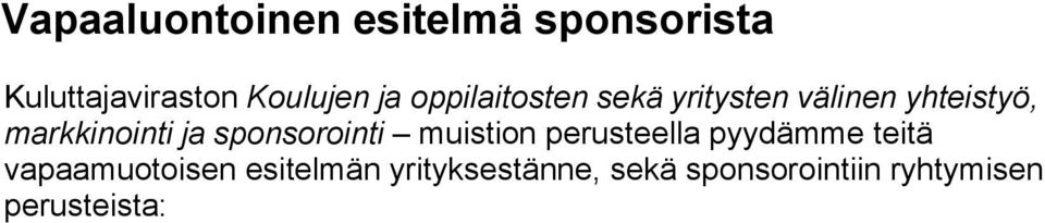 ja sponsorointi muistion perusteella pyydämme teitä