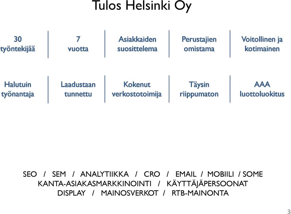 verkostotoimija Täysin riippumaton AAA luottoluokitus SEO / SEM / ANALYTIIKKA / CRO /