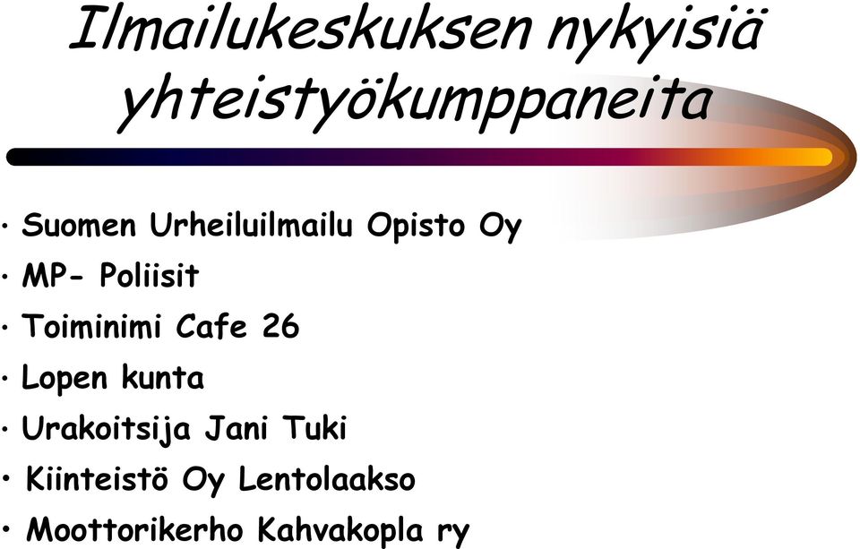 Toiminimi Cafe 26 Lopen kunta Urakoitsija Jani
