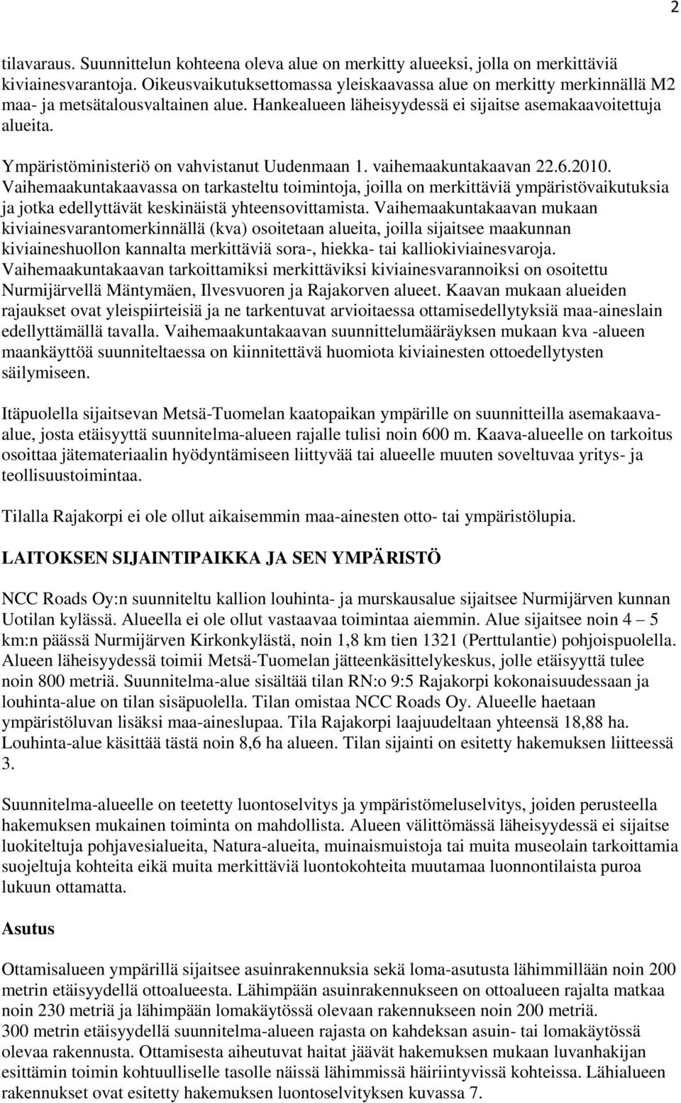 Ympäristöministeriö on vahvistanut Uudenmaan 1. vaihemaakuntakaavan 22.6.2010.
