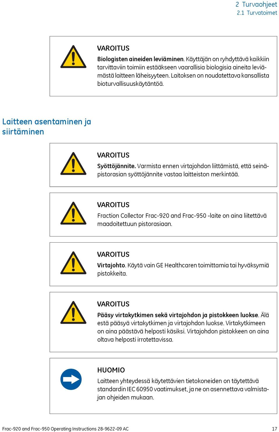 Laitteen asentaminen ja siirtäminen VAROITUS Syöttöjännite. Varmista ennen virtajohdon liittämistä, että seinäpistorasian syöttöjännite vastaa laitteiston merkintää.