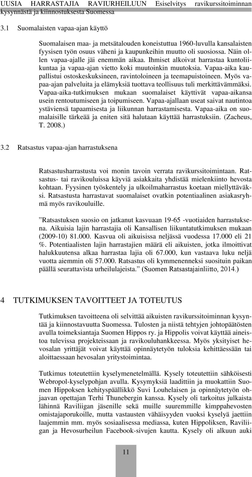 Vapaa-aika kaupallistui ostoskeskuksineen, ravintoloineen ja teemapuistoineen. Myös vapaa-ajan palveluita ja elämyksiä tuottava teollisuus tuli merkittävämmäksi.