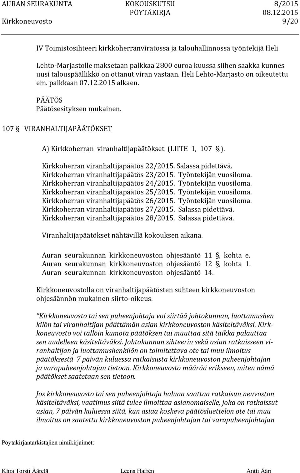 Salassa pidettävä. Kirkkoherran viranhaltijapäätös 23/2015. Työntekijän vuosiloma. Kirkkoherran viranhaltijapäätös 24/2015. Työntekijän vuosiloma. Kirkkoherran viranhaltijapäätös 25/2015.