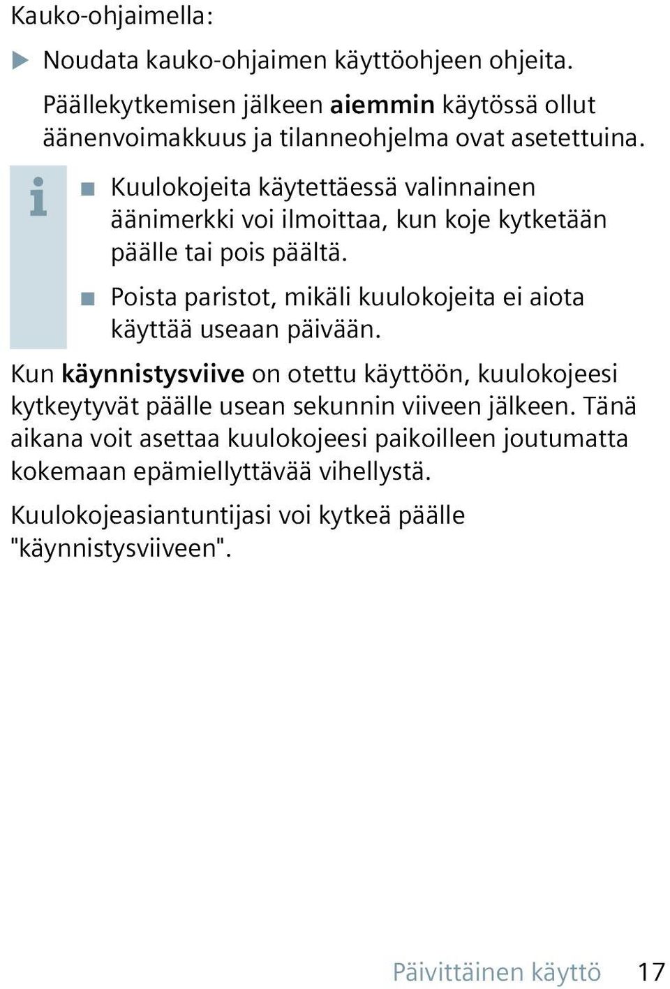 Kuulokojeita käytettäessä valinnainen äänimerkki voi ilmoittaa, kun koje kytketään päälle tai pois päältä.