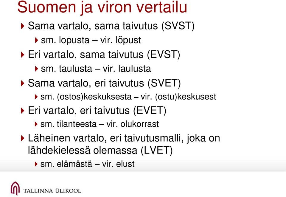 laulusta Sama vartalo, eri taivutus (SVET) sm. (ostos)keskuksesta vir.