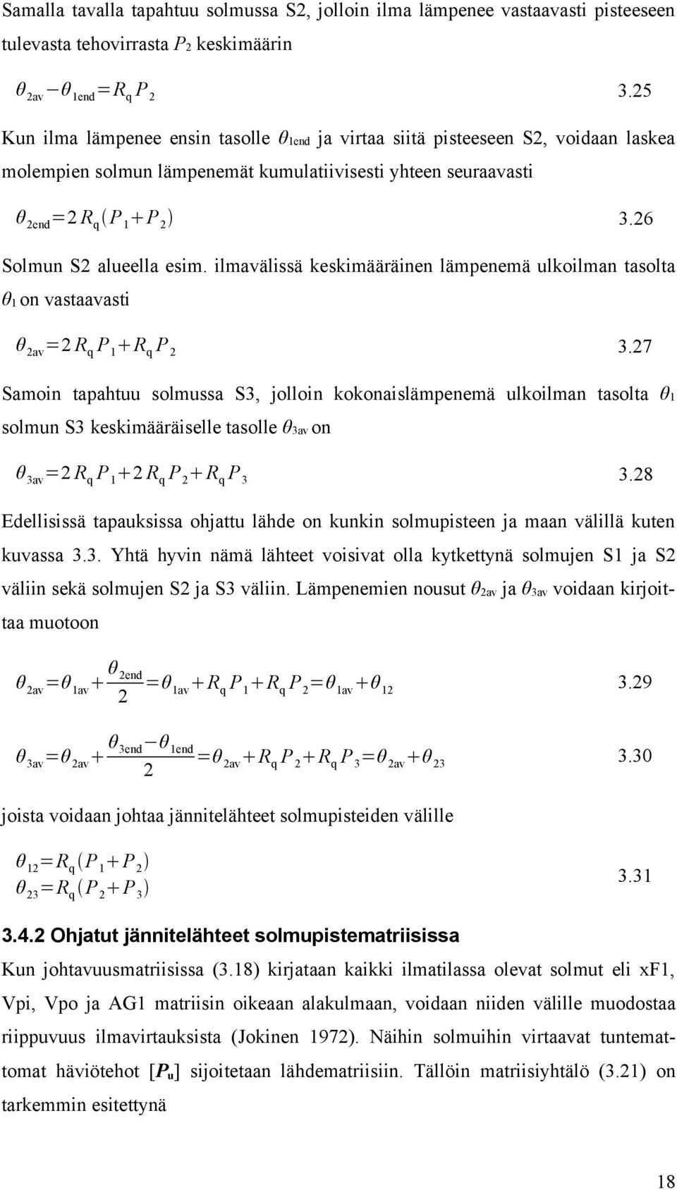 26 Solmun S2 alueella esim. ilmavälissä keskimääräinen lämpenemä ulkoilman tasolta θ1 on vastaavasti θ 2av =2 R q P 1 R q P 2 3.