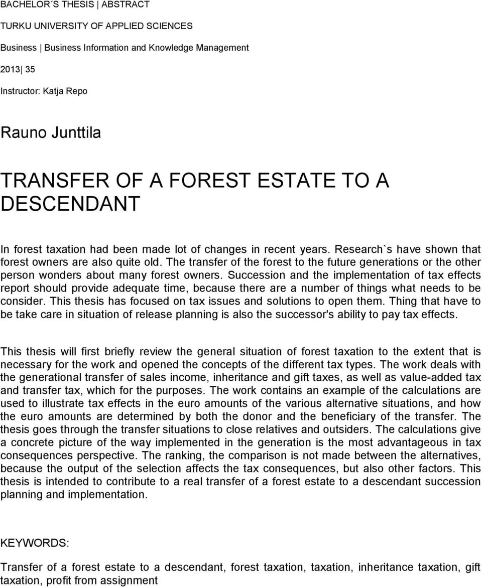 The transfer of the forest to the future generations or the other person wonders about many forest owners.