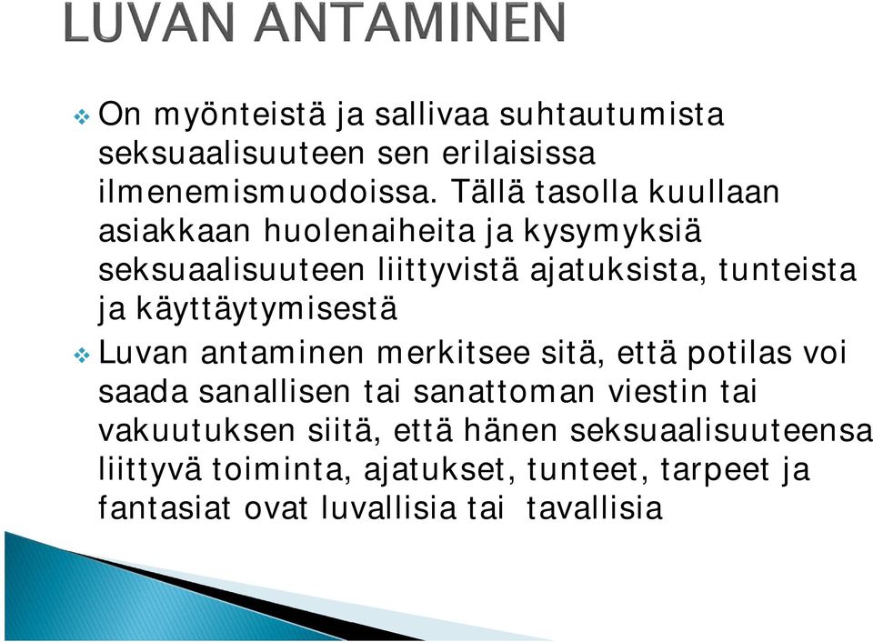 ja käyttäytymisestä Luvan antaminen merkitsee sitä, että potilas voi saada sanallisen tai sanattoman viestin tai