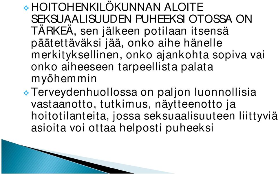 tarpeellista palata myöhemmin Terveydenhuollossa on paljon luonnollisia vastaanotto, tutkimus,