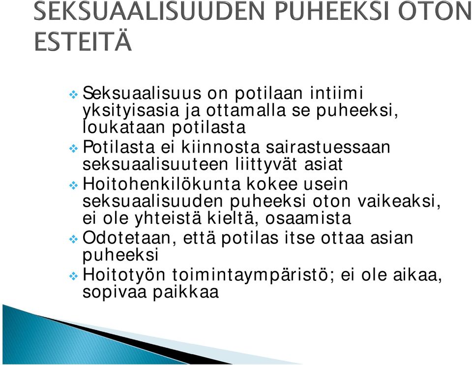 usein seksuaalisuuden puheeksi oton vaikeaksi, ei ole yhteistä kieltä, osaamista Odotetaan,