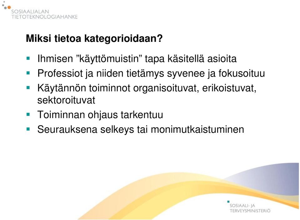 niiden tietämys syvenee ja fokusoituu Käytännön toiminnot