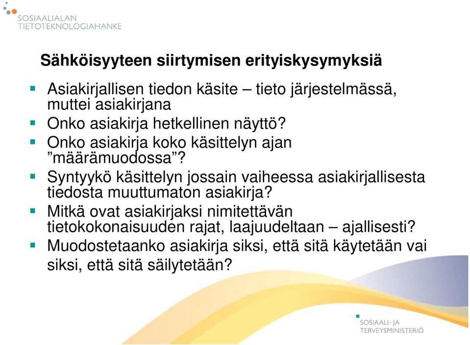 Syntyykö käsittelyn jossain vaiheessa asiakirjallisesta tiedosta muuttumaton asiakirja?