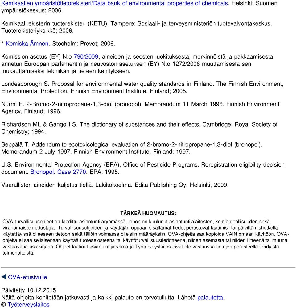 Komission asetus (EY) N:o 790/2009, aineiden ja seosten luokituksesta, merkinnöistä ja pakkaamisesta annetun Euroopan parlamentin ja neuvoston asetuksen (EY) N:o 1272/2008 muuttamisesta sen