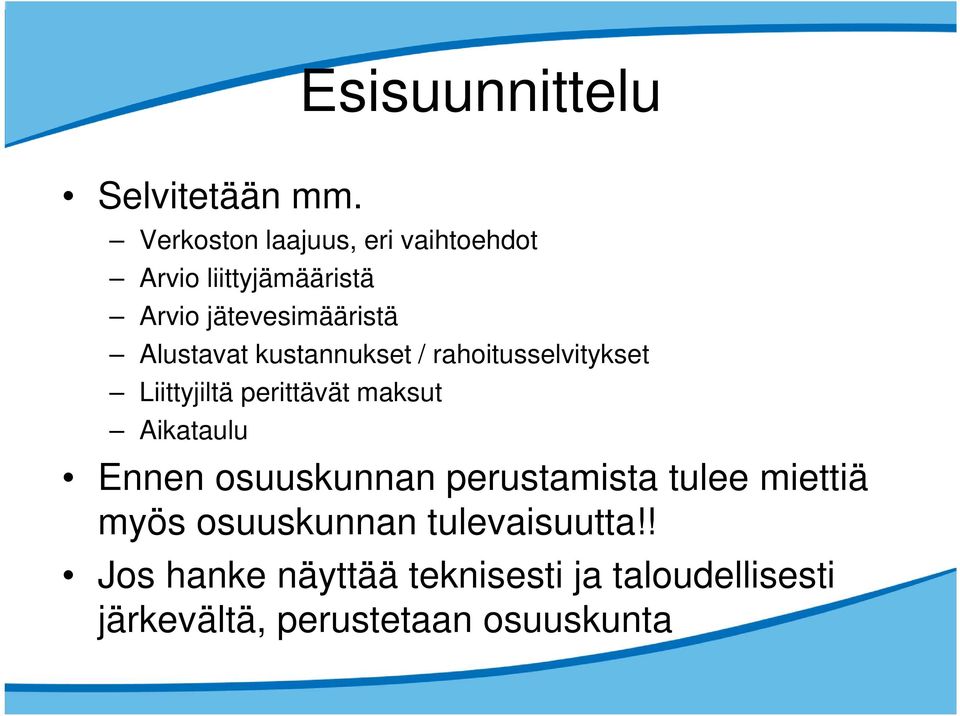 Alustavat kustannukset / rahoitusselvitykset Liittyjiltä perittävät maksut Aikataulu